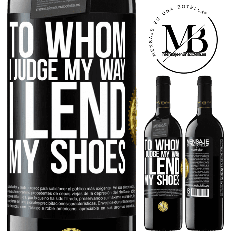 39,95 € Free Shipping | Red Wine RED Edition MBE Reserve To whom I judge my way, I lend my shoes Black Label. Customizable label Reserve 12 Months Harvest 2014 Tempranillo