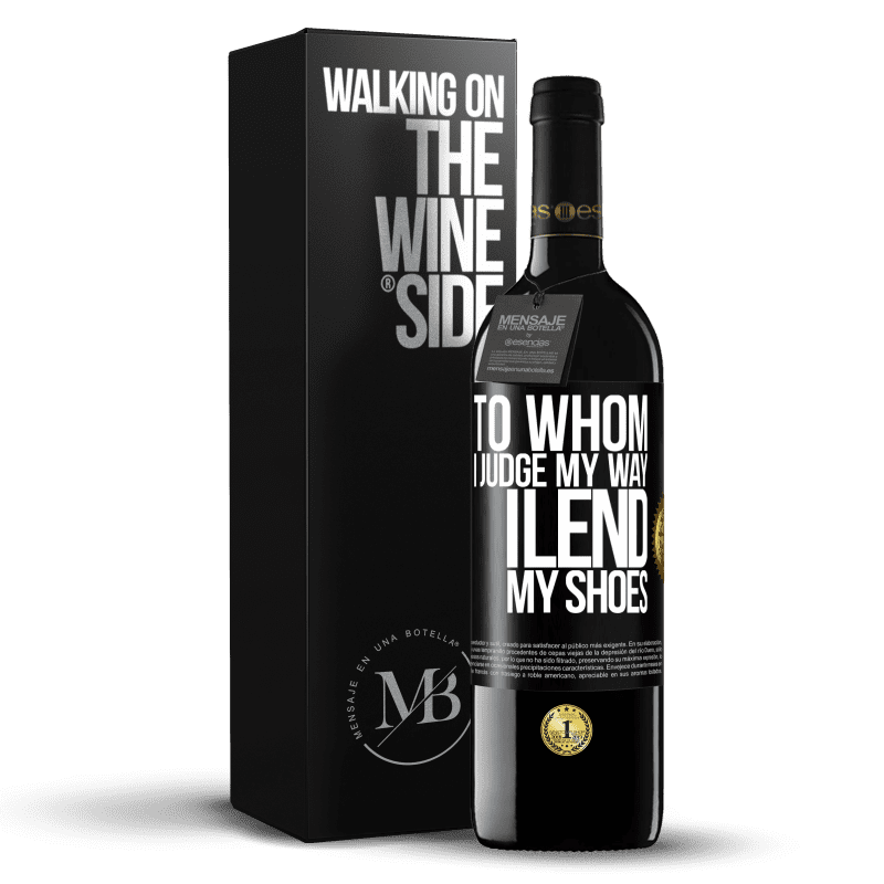39,95 € Free Shipping | Red Wine RED Edition MBE Reserve To whom I judge my way, I lend my shoes Black Label. Customizable label Reserve 12 Months Harvest 2014 Tempranillo