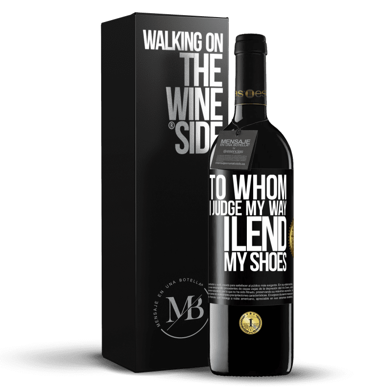 39,95 € Free Shipping | Red Wine RED Edition MBE Reserve To whom I judge my way, I lend my shoes Black Label. Customizable label Reserve 12 Months Harvest 2015 Tempranillo