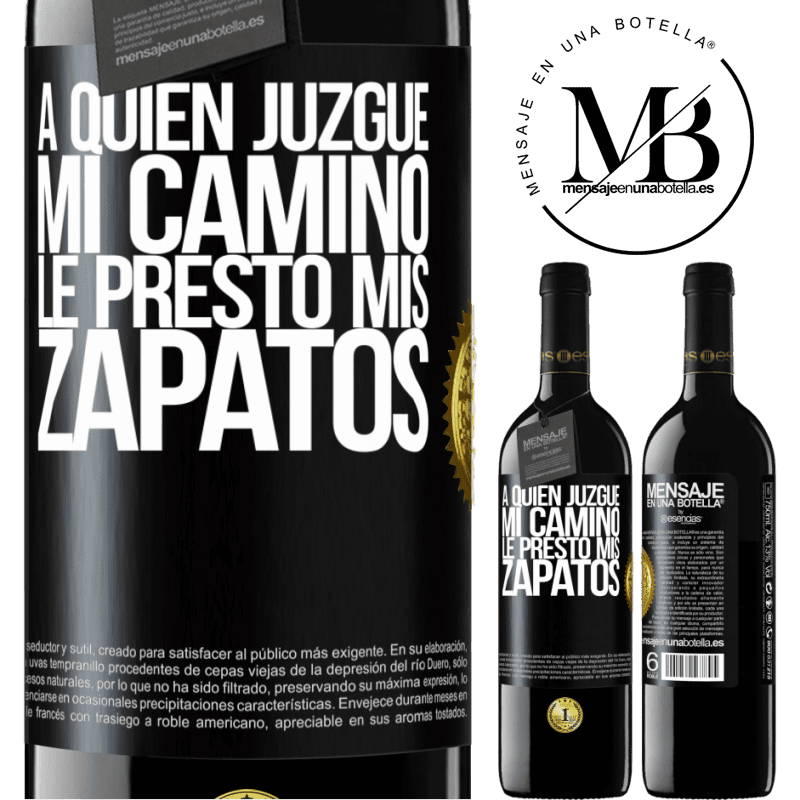 39,95 € Envío gratis | Vino Tinto Edición RED MBE Reserva A quien juzgue mi camino, le presto mis zapatos Etiqueta Negra. Etiqueta personalizable Reserva 12 Meses Cosecha 2015 Tempranillo