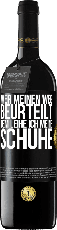 39,95 € Kostenloser Versand | Rotwein RED Ausgabe MBE Reserve Wer meinen Weg beurteilt, dem leihe ich meine Schuhe Schwarzes Etikett. Anpassbares Etikett Reserve 12 Monate Ernte 2016 Tempranillo