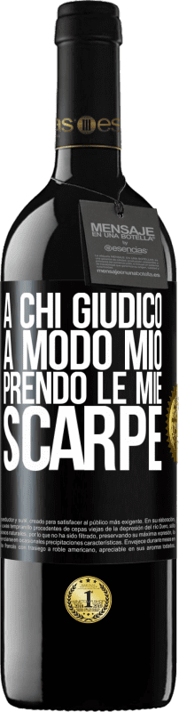 39,95 € | Vino rosso Edizione RED MBE Riserva A chi giudico a modo mio, prendo le mie scarpe Etichetta Nera. Etichetta personalizzabile Riserva 12 Mesi Raccogliere 2015 Tempranillo