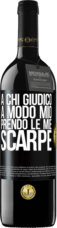 39,95 € Spedizione Gratuita | Vino rosso Edizione RED MBE Riserva A chi giudico a modo mio, prendo le mie scarpe Etichetta Nera. Etichetta personalizzabile Riserva 12 Mesi Raccogliere 2016 Tempranillo