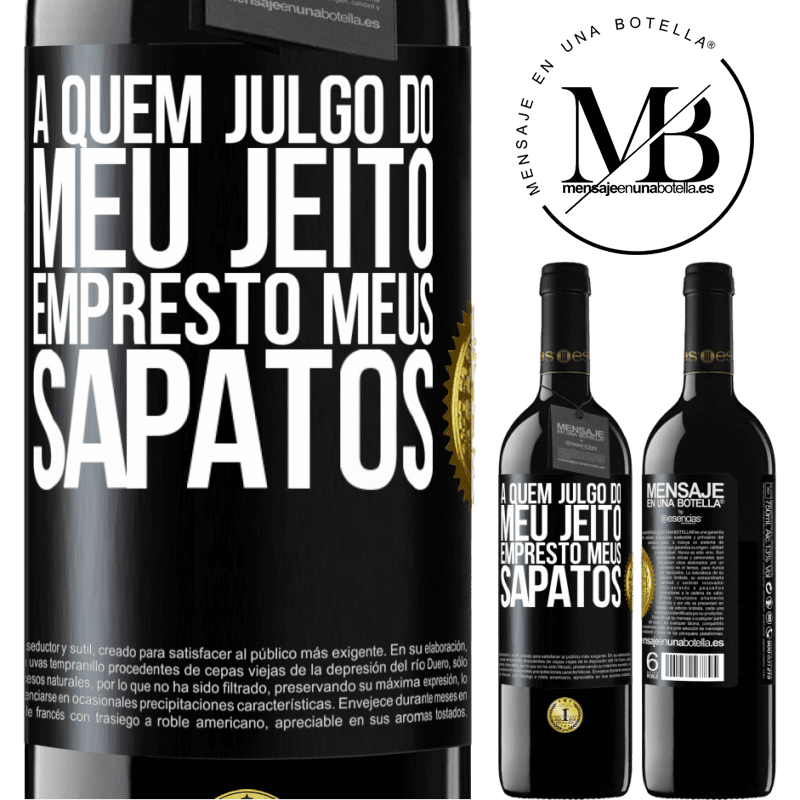 39,95 € Envio grátis | Vinho tinto Edição RED MBE Reserva A quem julgo do meu jeito, empresto meus sapatos Etiqueta Preta. Etiqueta personalizável Reserva 12 Meses Colheita 2015 Tempranillo