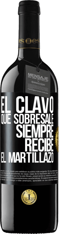 39,95 € | Vino Tinto Edición RED MBE Reserva El clavo que sobresale siempre recibe el martillazo Etiqueta Negra. Etiqueta personalizable Reserva 12 Meses Cosecha 2016 Tempranillo