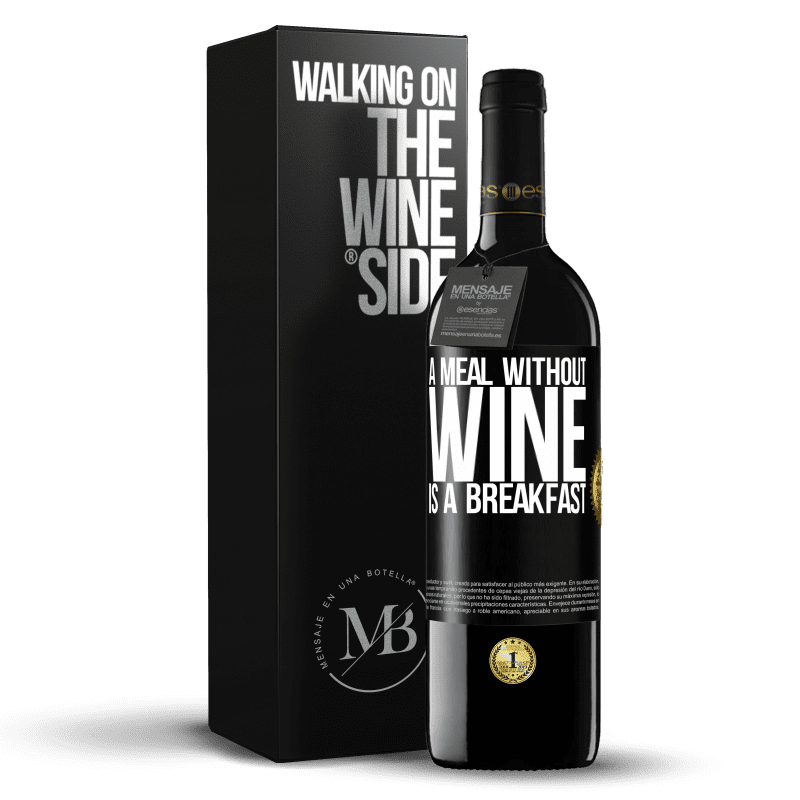 39,95 € Free Shipping | Red Wine RED Edition MBE Reserve A meal without wine is a breakfast Black Label. Customizable label Reserve 12 Months Harvest 2015 Tempranillo