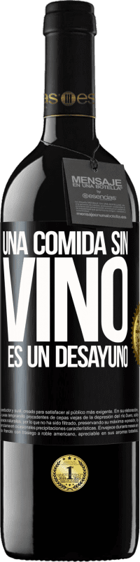 39,95 € Envío gratis | Vino Tinto Edición RED MBE Reserva Una comida sin vino es un desayuno Etiqueta Negra. Etiqueta personalizable Reserva 12 Meses Cosecha 2015 Tempranillo