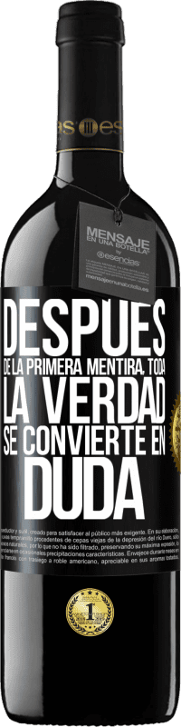 39,95 € | Vino Tinto Edición RED MBE Reserva Después de la primera mentira, toda la verdad se convierte en duda Etiqueta Negra. Etiqueta personalizable Reserva 12 Meses Cosecha 2016 Tempranillo