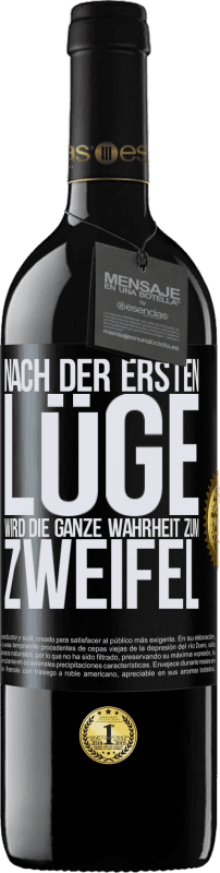 39,95 € Kostenloser Versand | Rotwein RED Ausgabe MBE Reserve Nach der ersten Lüge wird die ganze Wahrheit zum Zweifel Schwarzes Etikett. Anpassbares Etikett Reserve 12 Monate Ernte 2016 Tempranillo