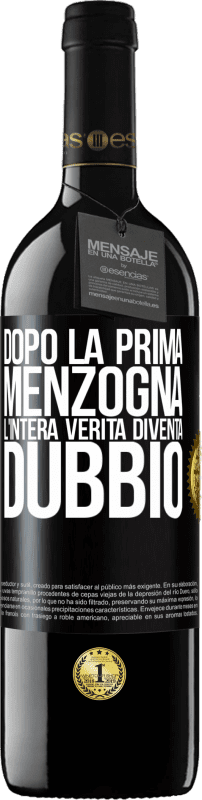 39,95 € | Vino rosso Edizione RED MBE Riserva Dopo la prima menzogna, l'intera verità diventa dubbio Etichetta Nera. Etichetta personalizzabile Riserva 12 Mesi Raccogliere 2015 Tempranillo