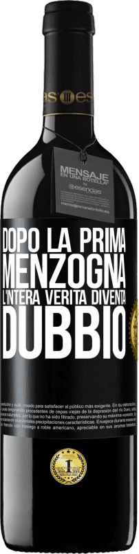 39,95 € Spedizione Gratuita | Vino rosso Edizione RED MBE Riserva Dopo la prima menzogna, l'intera verità diventa dubbio Etichetta Nera. Etichetta personalizzabile Riserva 12 Mesi Raccogliere 2016 Tempranillo