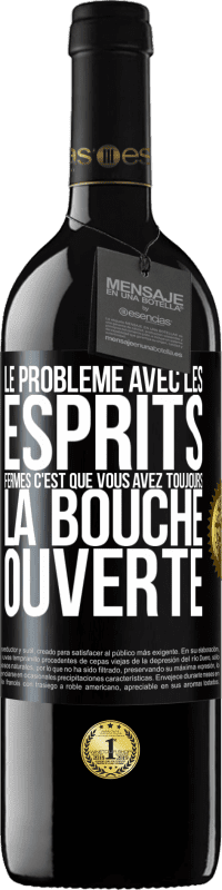 Envoi gratuit | Vin rouge Édition RED MBE Réserve Le problème avec les esprits fermés c'est que vous avez toujours la bouche ouverte Étiquette Noire. Étiquette personnalisable Réserve 12 Mois Récolte 2014 Tempranillo