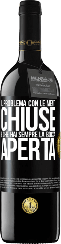 39,95 € Spedizione Gratuita | Vino rosso Edizione RED MBE Riserva Il problema con le menti chiuse è che hai sempre la bocca aperta Etichetta Nera. Etichetta personalizzabile Riserva 12 Mesi Raccogliere 2016 Tempranillo