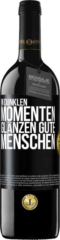 39,95 € Kostenloser Versand | Rotwein RED Ausgabe MBE Reserve In dunklen Momenten glänzen gute Menschen Schwarzes Etikett. Anpassbares Etikett Reserve 12 Monate Ernte 2016 Tempranillo