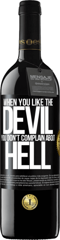 39,95 € | Red Wine RED Edition MBE Reserve When you like the devil you don't complain about hell Black Label. Customizable label Reserve 12 Months Harvest 2015 Tempranillo