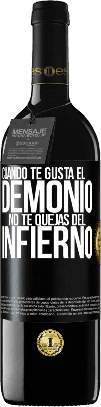 39,95 € | Vino Tinto Edición RED MBE Reserva Cuando te gusta el demonio no te quejas del infierno Etiqueta Negra. Etiqueta personalizable Reserva 12 Meses Cosecha 2016 Tempranillo