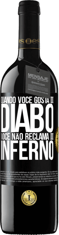 39,95 € | Vinho tinto Edição RED MBE Reserva Quando você gosta do diabo, você não reclama do inferno Etiqueta Preta. Etiqueta personalizável Reserva 12 Meses Colheita 2014 Tempranillo