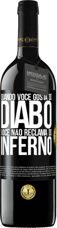 39,95 € | Vinho tinto Edição RED MBE Reserva Quando você gosta do diabo, você não reclama do inferno Etiqueta Preta. Etiqueta personalizável Reserva 12 Meses Colheita 2016 Tempranillo