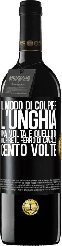 39,95 € Spedizione Gratuita | Vino rosso Edizione RED MBE Riserva Il modo di colpire l'unghia una volta è quello di colpire il ferro di cavallo cento volte Etichetta Nera. Etichetta personalizzabile Riserva 12 Mesi Raccogliere 2016 Tempranillo