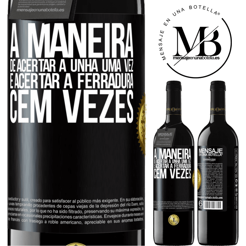 39,95 € Envio grátis | Vinho tinto Edição RED MBE Reserva A maneira de acertar a unha uma vez é acertar a ferradura cem vezes Etiqueta Preta. Etiqueta personalizável Reserva 12 Meses Colheita 2014 Tempranillo