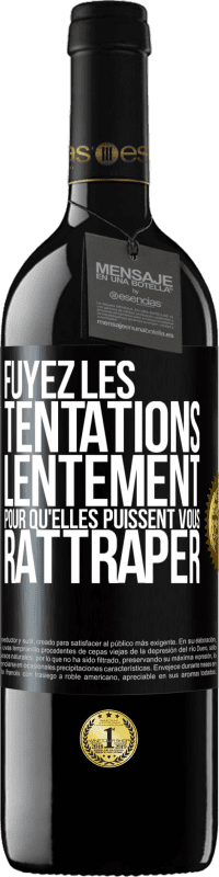 39,95 € | Vin rouge Édition RED MBE Réserve Fuyez les tentations... lentement pour qu'elles puissent vous rattraper Étiquette Noire. Étiquette personnalisable Réserve 12 Mois Récolte 2015 Tempranillo