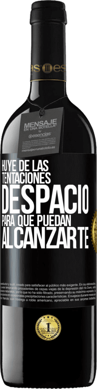 «Huye de las tentaciones... despacio, para que puedan alcanzarte» Edición RED MBE Reserva