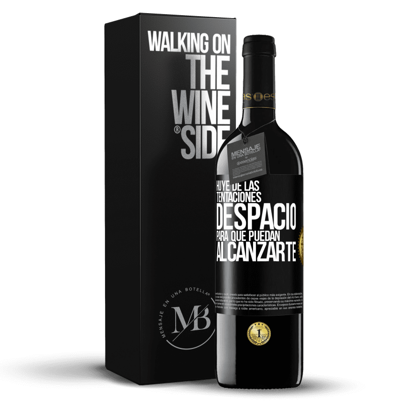 39,95 € Envío gratis | Vino Tinto Edición RED MBE Reserva Huye de las tentaciones... despacio, para que puedan alcanzarte Etiqueta Negra. Etiqueta personalizable Reserva 12 Meses Cosecha 2015 Tempranillo