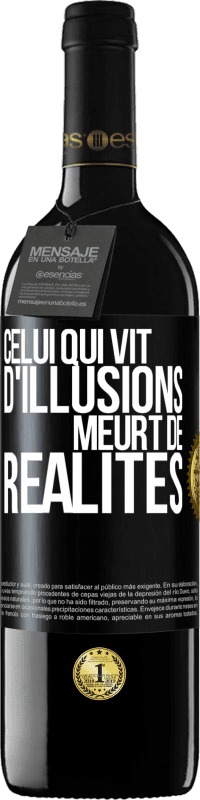 39,95 € | Vin rouge Édition RED MBE Réserve Celui qui vit d'illusions meurt de réalités Étiquette Noire. Étiquette personnalisable Réserve 12 Mois Récolte 2015 Tempranillo