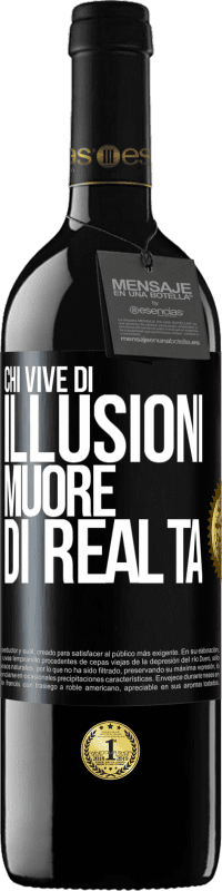 «Chi vive di illusioni muore di realtà» Edizione RED MBE Riserva