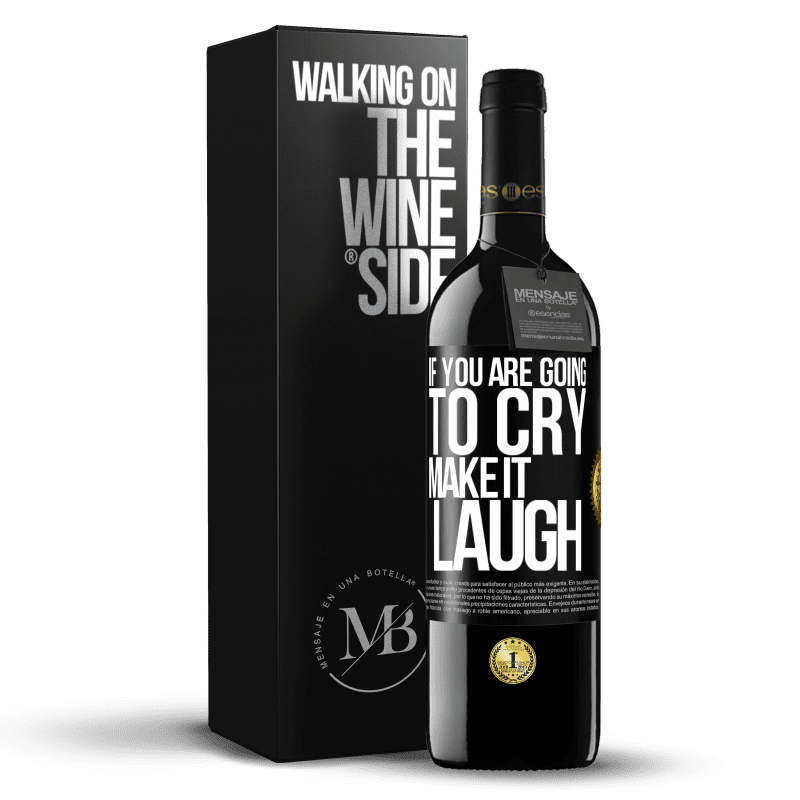 39,95 € Free Shipping | Red Wine RED Edition MBE Reserve If you are going to cry, make it laugh Black Label. Customizable label Reserve 12 Months Harvest 2014 Tempranillo