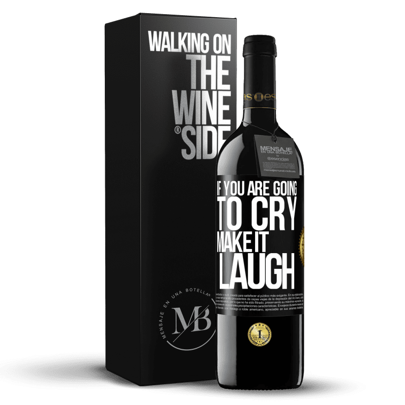 39,95 € Free Shipping | Red Wine RED Edition MBE Reserve If you are going to cry, make it laugh Black Label. Customizable label Reserve 12 Months Harvest 2015 Tempranillo