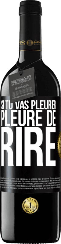 39,95 € Envoi gratuit | Vin rouge Édition RED MBE Réserve Si tu vas pleurer, pleure de rire Étiquette Noire. Étiquette personnalisable Réserve 12 Mois Récolte 2016 Tempranillo