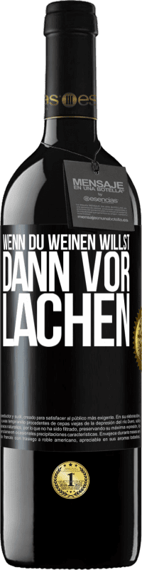 39,95 € | Rotwein RED Ausgabe MBE Reserve Wenn du weinen willst, dann vor Lachen Schwarzes Etikett. Anpassbares Etikett Reserve 12 Monate Ernte 2015 Tempranillo