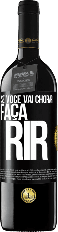 39,95 € | Vinho tinto Edição RED MBE Reserva Se você vai chorar, faça rir Etiqueta Preta. Etiqueta personalizável Reserva 12 Meses Colheita 2016 Tempranillo
