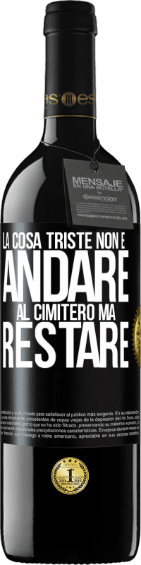 39,95 € Spedizione Gratuita | Vino rosso Edizione RED MBE Riserva La cosa triste non è andare al cimitero, ma restare Etichetta Nera. Etichetta personalizzabile Riserva 12 Mesi Raccogliere 2016 Tempranillo