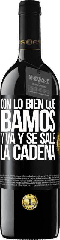 «Con lo bien que íbamos y va y se sale la cadena» Edición RED MBE Reserva