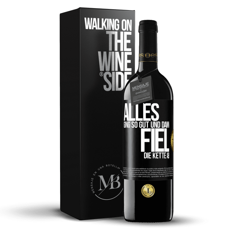 39,95 € Kostenloser Versand | Rotwein RED Ausgabe MBE Reserve Alles ging so gut, und dann fiel die Kette ab Schwarzes Etikett. Anpassbares Etikett Reserve 12 Monate Ernte 2015 Tempranillo