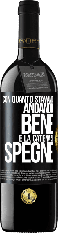 39,95 € Spedizione Gratuita | Vino rosso Edizione RED MBE Riserva Con quanto stavamo andando bene e la catena si spegne Etichetta Nera. Etichetta personalizzabile Riserva 12 Mesi Raccogliere 2016 Tempranillo
