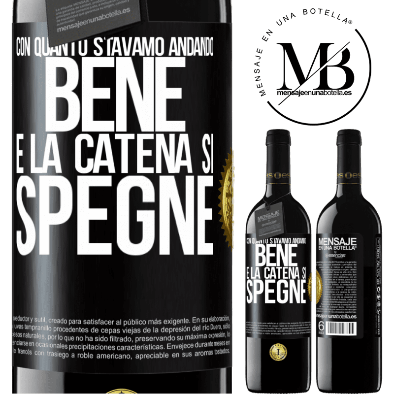 39,95 € Spedizione Gratuita | Vino rosso Edizione RED MBE Riserva Con quanto stavamo andando bene e la catena si spegne Etichetta Nera. Etichetta personalizzabile Riserva 12 Mesi Raccogliere 2014 Tempranillo