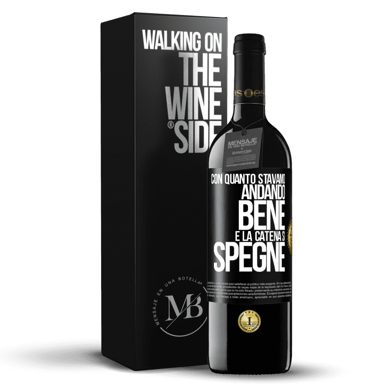 39,95 € Spedizione Gratuita | Vino rosso Edizione RED MBE Riserva Con quanto stavamo andando bene e la catena si spegne Etichetta Nera. Etichetta personalizzabile Riserva 12 Mesi Raccogliere 2016 Tempranillo