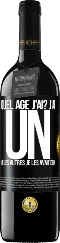 39,95 € Envoi gratuit | Vin rouge Édition RED MBE Réserve Quel âge j'ai? J'ai UN an. Les autres je les avait déjà Étiquette Noire. Étiquette personnalisable Réserve 12 Mois Récolte 2015 Tempranillo