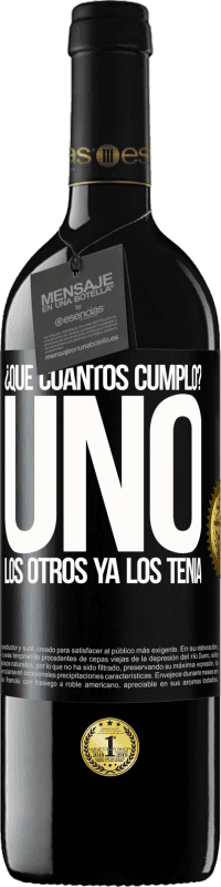 39,95 € Envío gratis | Vino Tinto Edición RED MBE Reserva ¿Que cuántos cumplo? UNO. Los otros ya los tenía Etiqueta Negra. Etiqueta personalizable Reserva 12 Meses Cosecha 2016 Tempranillo