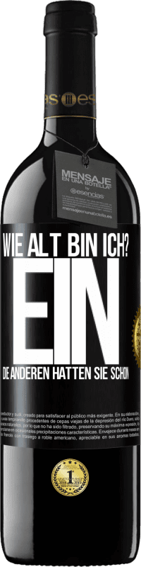 39,95 € Kostenloser Versand | Rotwein RED Ausgabe MBE Reserve Wie alt bin ich? EIN. Die anderen hatten sie schon Schwarzes Etikett. Anpassbares Etikett Reserve 12 Monate Ernte 2016 Tempranillo