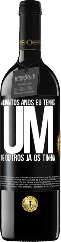 39,95 € | Vinho tinto Edição RED MBE Reserva ¿Quantos anos eu tenho? UM. Os outros já os tinham Etiqueta Preta. Etiqueta personalizável Reserva 12 Meses Colheita 2015 Tempranillo