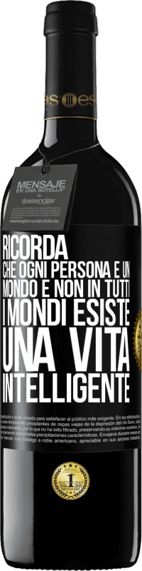 39,95 € | Vino rosso Edizione RED MBE Riserva Ricorda che ogni persona è un mondo e non in tutti i mondi esiste una vita intelligente Etichetta Nera. Etichetta personalizzabile Riserva 12 Mesi Raccogliere 2015 Tempranillo