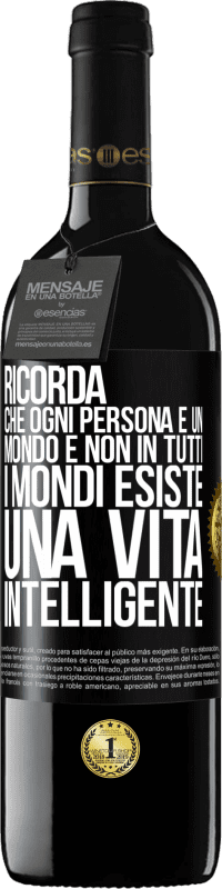 39,95 € | Vino rosso Edizione RED MBE Riserva Ricorda che ogni persona è un mondo e non in tutti i mondi esiste una vita intelligente Etichetta Nera. Etichetta personalizzabile Riserva 12 Mesi Raccogliere 2016 Tempranillo