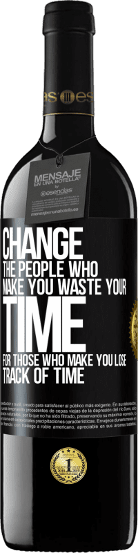 «Change the people who make you waste your time for those who make you lose track of time» RED Edition MBE Reserve