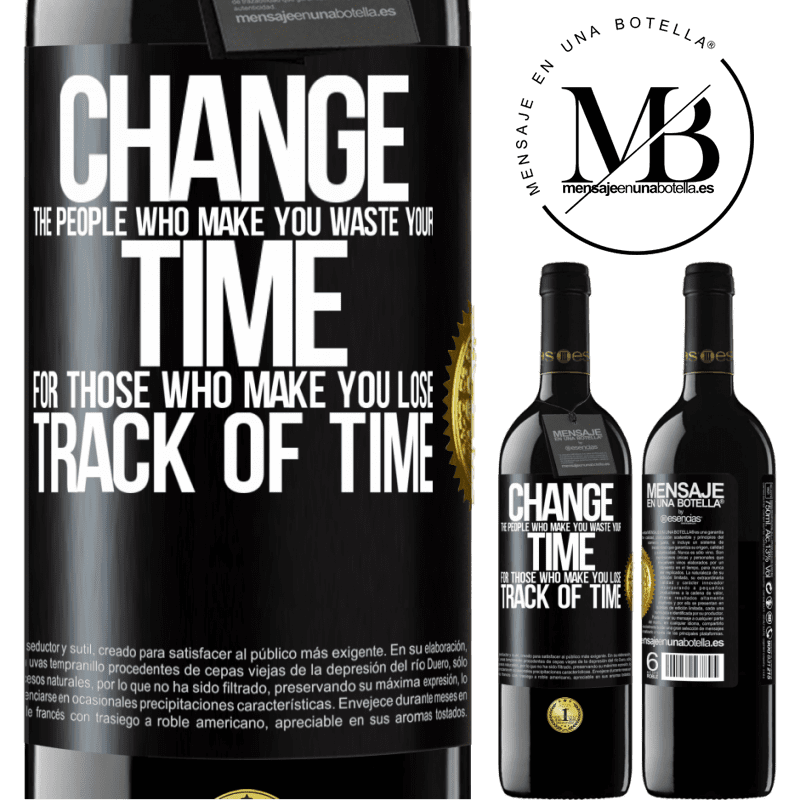 24,95 € Free Shipping | Red Wine RED Edition Crianza 6 Months Change the people who make you waste your time for those who make you lose track of time Black Label. Customizable label Aging in oak barrels 6 Months Harvest 2019 Tempranillo