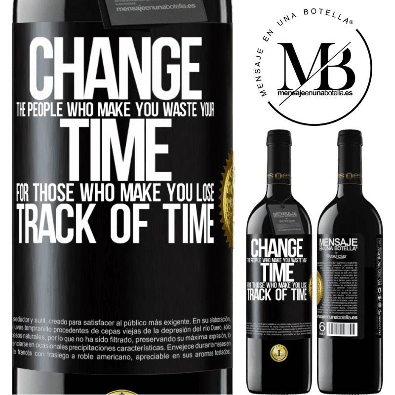 39,95 € Free Shipping | Red Wine RED Edition MBE Reserve Change the people who make you waste your time for those who make you lose track of time Black Label. Customizable label Reserve 12 Months Harvest 2015 Tempranillo