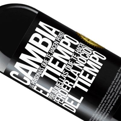 Expresiones Únicas y Personales. «Cambia a las personas que te hacen perder el tiempo por aquellas que te hacen perder la noción del tiempo» Edición RED MBE Reserva